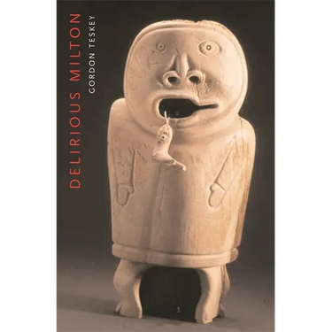 Delirious Milton: The Fate of the Poet in Modernity