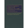 American Legislative Leaders in the Northeast, 1911-1994