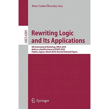 Rewriting Logic and Its Applications: 8th International Workshop, Wrla 2010, Held as a Satellite Event of Etaps 2010, Paphos, Cyprus, March 20-21, 201