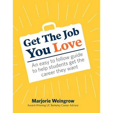 Get The Job You Love: An easy to follow guide to help students get the career they want