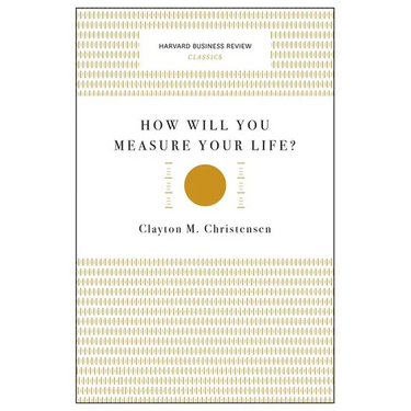 How Will You Measure Your Life?