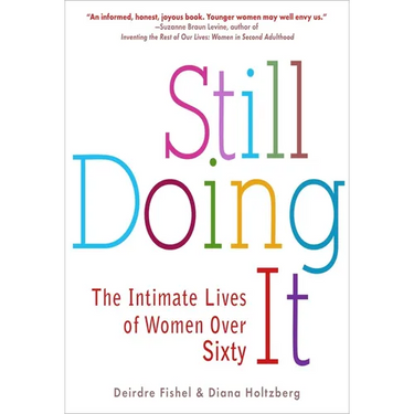 Still Doing It: The Intimate Lives of Women Over Sixty