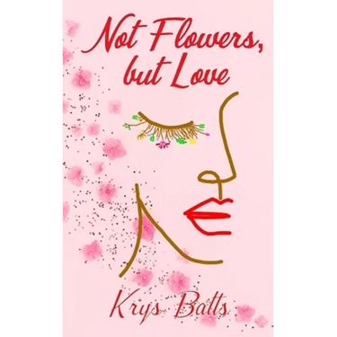Not Flowers, but Love