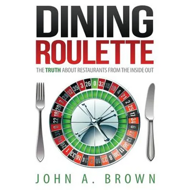 Dining Roulette: The Truth about Restaurants from the Inside Out