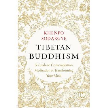 Tibetan Buddhism: A Guide to Contemplation, Meditation, and Transforming Your Mind