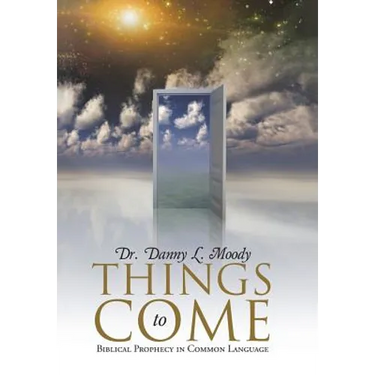Things to Come: Biblical Prophecy in Common Language