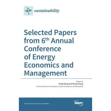 Selected Papers from 6th Annual Conference of Energy Economics and Management
