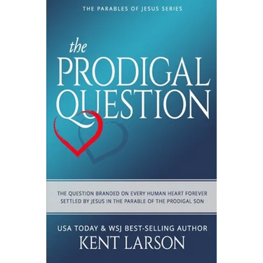 The Prodigal Question: The Question Branded on Every Human Heart Forever Settled by Jesus in the Parable of the Prodigal Son