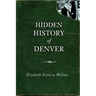 Hidden History of Denver