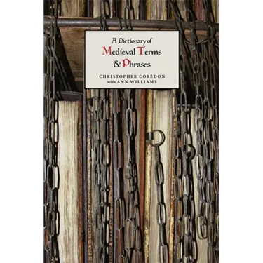 A Dictionary of Medieval Terms and Phrases