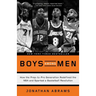 Boys Among Men: How the Prep-to-Pro Generation Redefined the NBA and Sparked a Basketball Revolution