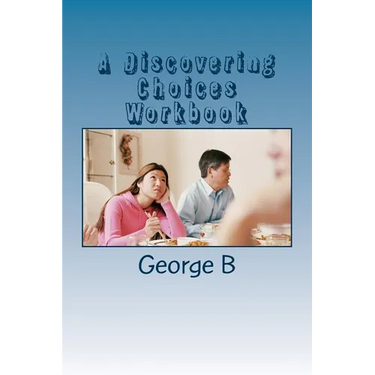 A Discovering Choices Workbook: for Families and Friends of Alcoholics
