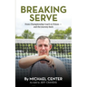 Breaking Serve: From Championship Coach to Prison - and the Journey Back
