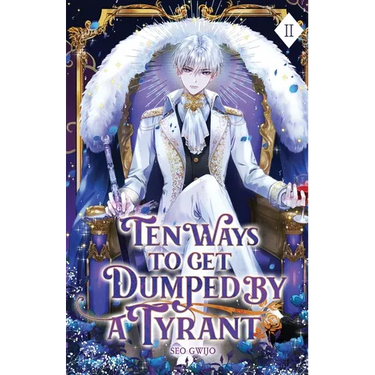 Ten Ways to Get Dumped by a Tyrant: Volume II (Light Novel)