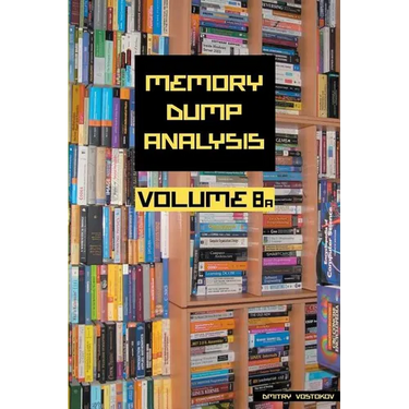 Memory Dump Analysis Anthology, Volume 8a