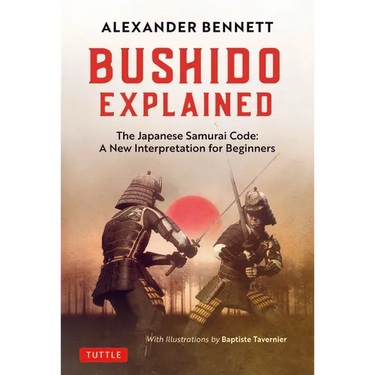 Bushido Explained: The Japanese Samurai Code: A New Interpretation for Beginners