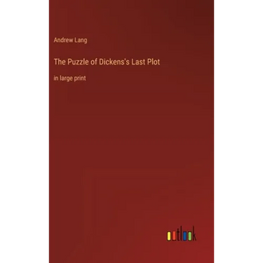 The Puzzle of Dickens's Last Plot: in large print