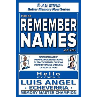 How to Remember Names and Faces: Master the Art of Memorizing Anyone's Name By Practicing with Over 500 Memory Training Exercises of People's Faces