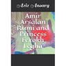 Amir Arsalan Rumi and Princess Ferokh Legha