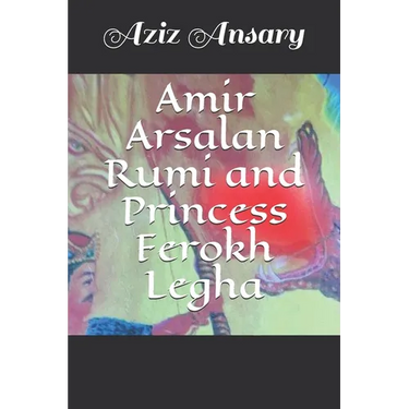 Amir Arsalan Rumi and Princess Ferokh Legha