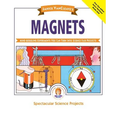 Janice Vancleave's Magnets: Mind-Boggling Experiments You Can Turn Into Science Fair Projects