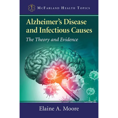 Alzheimer's Disease and Infectious Causes: The Theory and Evidence