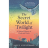 The Secret World of Twilight: A Natural History of Dusk and Dawn