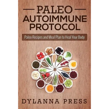 Paleo Autoimmune Protocol: Paleo Recipes and Meal Plan to Heal Your Body