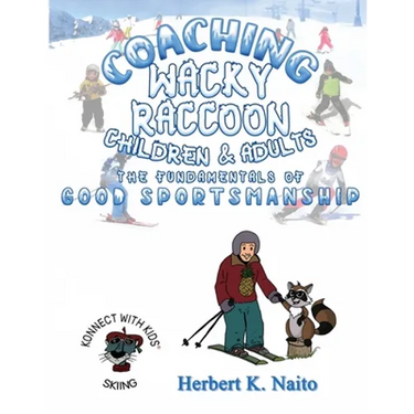 Coaching Wacky Raccoon, Children, and Adults the Fundamentals of Good Sportsmanship