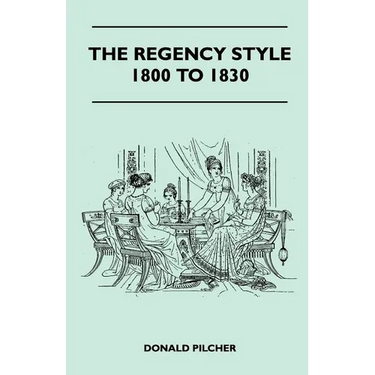The Regency Style 1800 To 1830