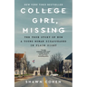College Girl, Missing: The True Story of How a Young Woman Disappeared in Plain Sight