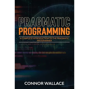 Pragmatic Programming: A Complete Introduction to the Pragmatic Programmer