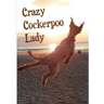 Crazy Cockerpoo Lady