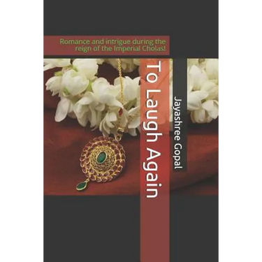 To Laugh Again: Romance and intrigue during the reign of the Imperial Cholas!