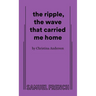 The Ripple, the Wave That Carried Me Home