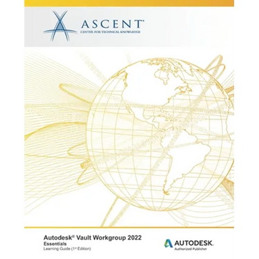 Autodesk Vault Workgroup 2022: Essentials: Autodesk Authorized Publisher