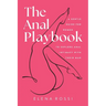 The Anal Playbook: A Gentle Guide for Women to Explore Anal Intimacy with their Man