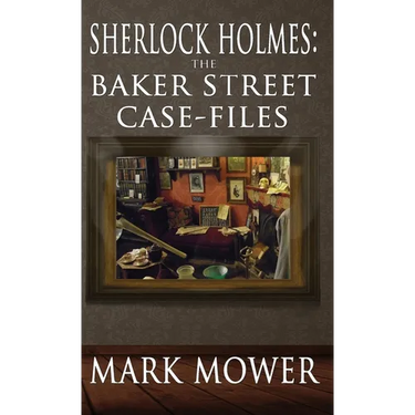 Sherlock Holmes: The Baker Street Case Files: The Baker Street Case Files