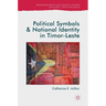 Political Symbols and National Identity in Timor-Leste