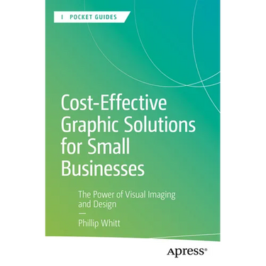 Cost-Effective Graphic Solutions for Small Businesses: The Power of Visual Imaging and Design