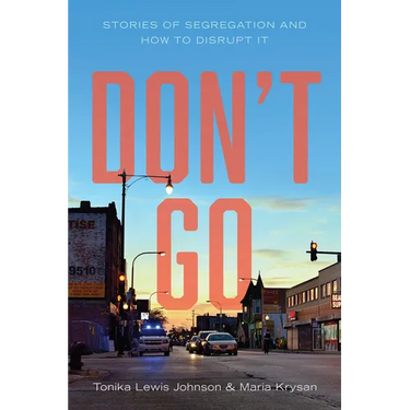 Don't Go: Stories of Segregation and How to Disrupt It