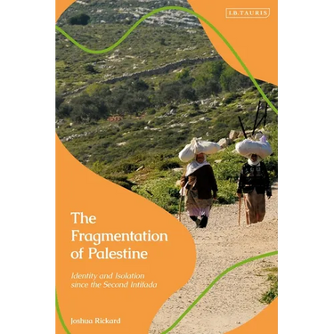 The Fragmentation of Palestine: Identity and Isolation Since the Second Intifada