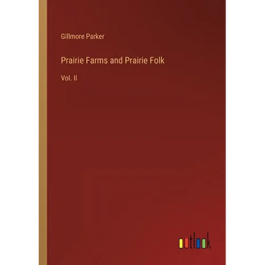 Prairie Farms and Prairie Folk: Vol. II