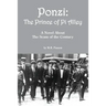 Ponzi: The Prince of Pi Alley: A Novel About the Scam of the Century