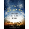 The Encounter: I Touched The Heart Of God