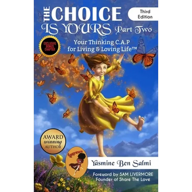 The Choice Is Yours: Your Thinking C.A.P For Living & Loving Life part 2