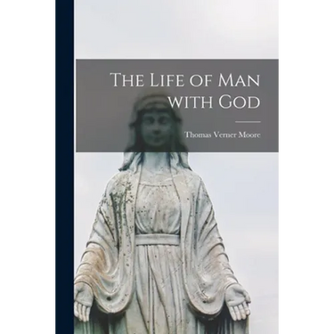 The Life of Man With God