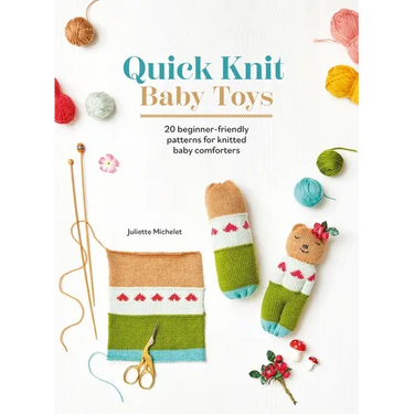 Quick Knit Baby Toys: 20 Beginner-Friendly Patterns for Knitted Baby Comforters