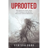 Uprooted: My Search for Faith, Hope, and Healing in the Barren, Recurrent Cancer Wilderness