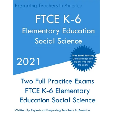 FTCE K-6 Elementary Education - Social Science: Two Full Practice Exam - Free Online Tutoring - Updated Exam Questions